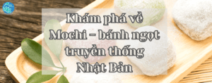 Read more about the article Khám phá các loại bánh Mochi nổi tiếng của Nhật Bản